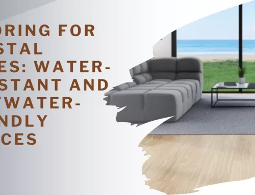 Flooring for Coastal Homes: Water-Resistant and Saltwater-Friendly Choices